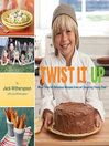 Twist It Up (eBook): More Than 60 Delicious Recipes from an Inspiring Young Chef